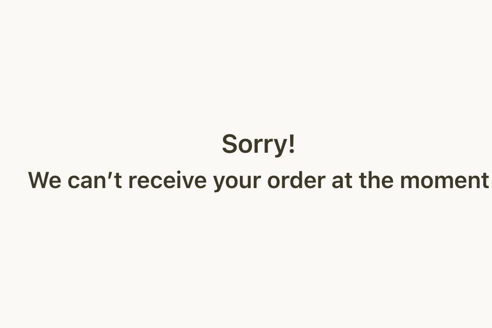 An unpublished store: "Sorry! We can't receive your order at the moment"