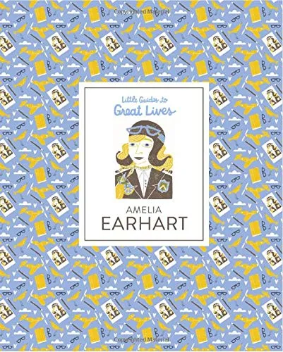Little Guides to Great Lives: Amelia Earhart